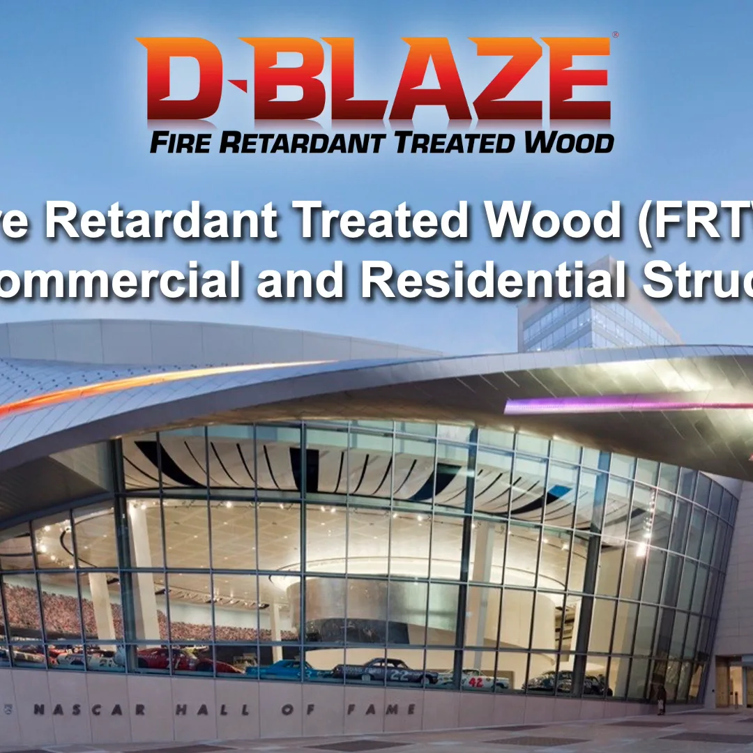D-blaze fire-retardant treated wood for commercial and residential structures